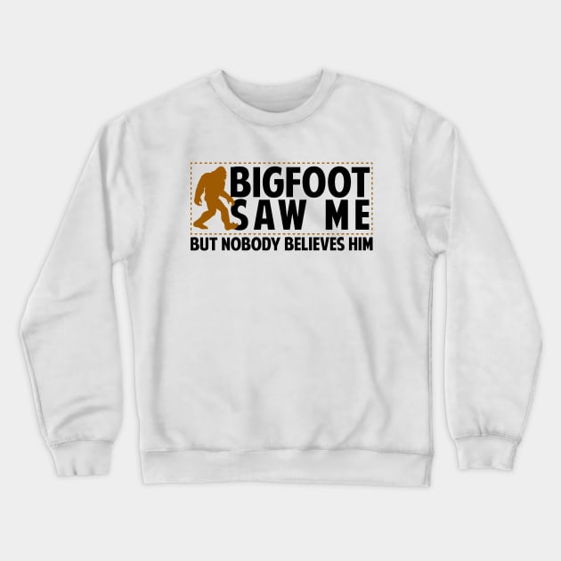 Bigfoot Saw Me Crewneck Sweatshirt by Tesszero